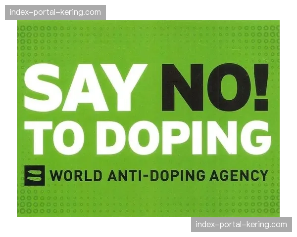 世界反兴奋剂机构WADA更新禁用清单，新增数种物质